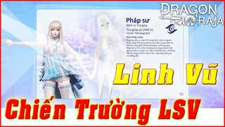 DRAGON RAJA VN: Linh Vũ TOP 1 Chiến Trường Liên SV - Pháp Sư Kiêm Support Hiệu Ứng Khó Chịu