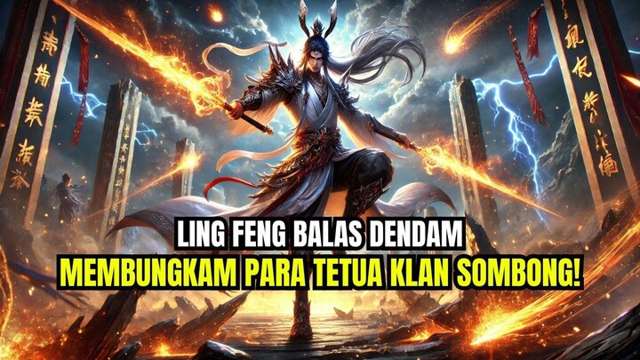 LING FENG BALAS DENDAM: MEMBUNGKAM MANTAN TUNANGAN DAN PARA TETUA KLAN SOMBONG! #wjdz