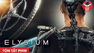 Tóm tắt phim viễn tưởng hay: Kỷ Nguyên Elysium | Chúa Tể Các Loài Phim