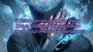 5 Rekomendasi Anime Yang Mcnya Dibuang Dikarenakan Lemah Tapi Menjadi Overpower