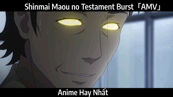 Shinmai Maou no Testament Burst「AMV」Hay Nhất