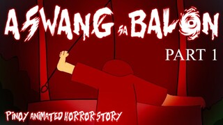 ASWANG SA BALON PART 1 | ASWANG ANIMATED HORROR STORY