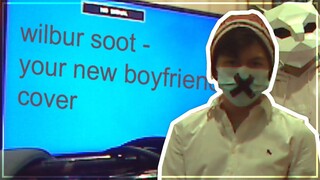 Your New Boyfriend | Wilbur Soot (Cover)