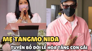 Mẹ Tangmo Nida tuyên bố rời lễ hỏa táng con gái, bạn trai buồn bã ôm di ảnh đầy xót xa