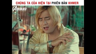 Chúng Ta Của Hiện Tại Phiên Bản Khmer | cre: FANBI OFFICIAL