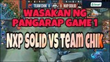 WASAKAN NG PANGARAP! [FINALS GAME 1] NXP SOLID  VS TEAM CHIK