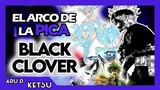 BLACK CLOVER: Hablemos Del Arco De La PICA | Unas Cosas MUY BIEN y Otras MEDIOCRES | Ketsu