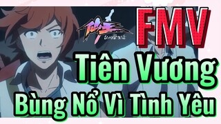 [Nhật Ký Của Tiên Vương] FMV | Tiên Vương Bùng Nổ Vì Tình Yêu