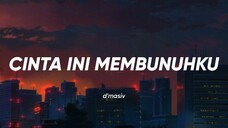 d'Masiv - Cinta Ini Membunuhku (Lirik)