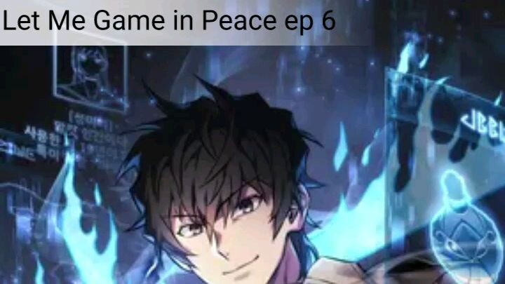 Let Me Game in Peace ep 6
