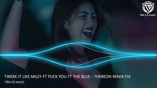 TWERK IT LIKE MILEY x I'M BLUE - THEREON REMIX || NHẠC HOT TIK TOK 2023