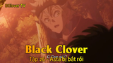 Black Clover Tập 26 - Asta bị bắt rồi