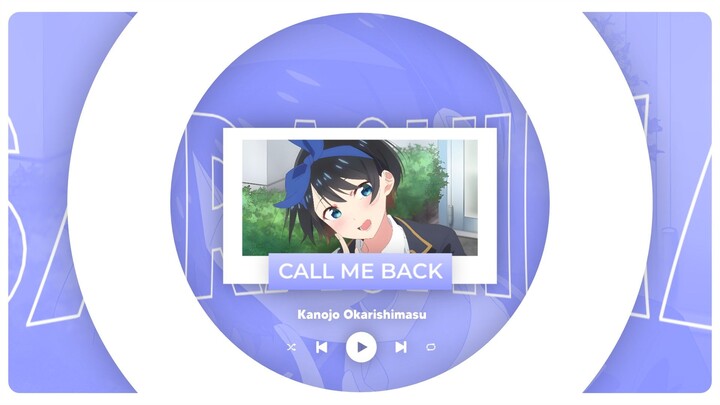 Call Me Back AMV | Kanojo Okarishimasu