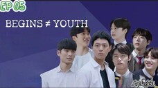 🇰🇷BEGINS YOUTH EP 05(engsub)2024