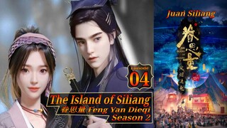 Eps 19 The Island of Siliang [Juan Siliang] Feng Yan Dieqi Season 2 眷思量