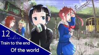 Shuumatsu Train Doko e Iku Sub Indo (end 12)