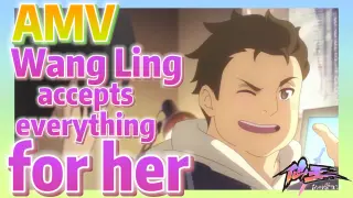 [The daily life of the fairy king]  AMV | Wang Ling accepts everything for her