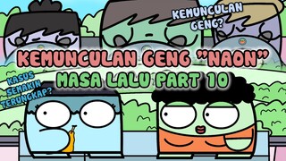 kemunculan geng naon -masa lalu part 10