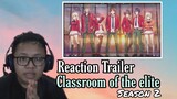 Reaction trailer Classroom of the elite season 2,,Kok begini sih???:) ||Reaction
