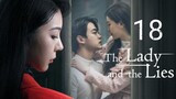 🇨🇳 The Lady And The Lies (2023) Episode 18 (Eng Sub)