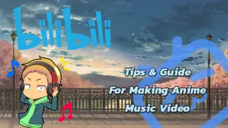 Tips & Guide in Creating Your  Awesome Anime Music Video