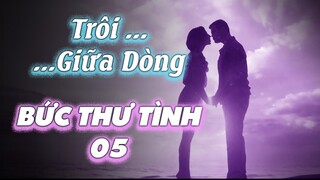 Có những ngày trôi giữa dòng đời | Bức Thư Tình Số 05