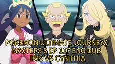 POKEMON ULTIMATE JOURNEYS EP 117 ENG DUB (MASTERS 8) IRIS VS CYNTHIA